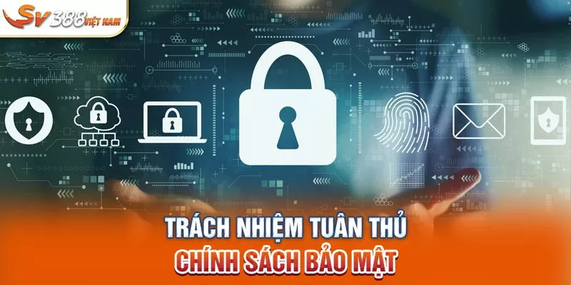 Trách nhiệm tuân thủ chính sách bảo mật